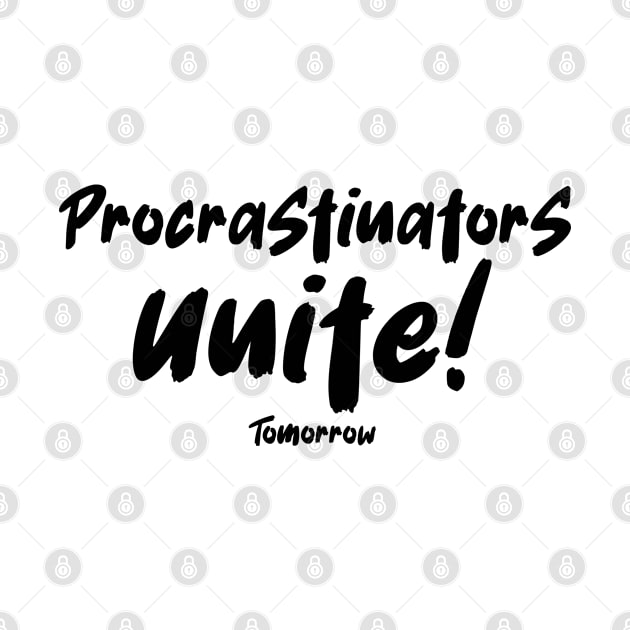 Procrastinators Unite Tomorrow by Ivana27