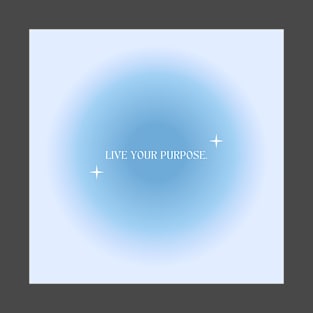 Live your purpose! T-Shirt