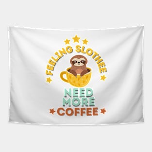 Feeling Slothee Need More Coffee Tapestry