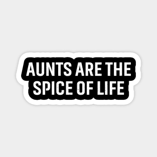 Aunts are the spice of life. Magnet