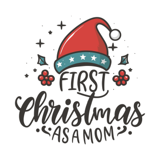 First Christmas as a Mom,Funny Christmas Saying T-Shirt