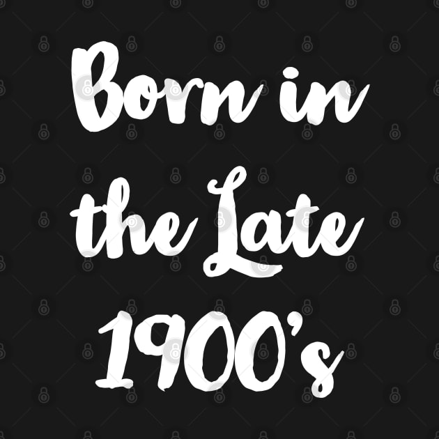 Born in the late 1900's - White by CoolMomBiz