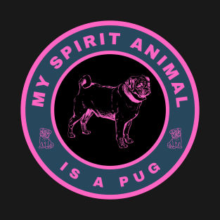 My spirit animal is a Pug T-Shirt