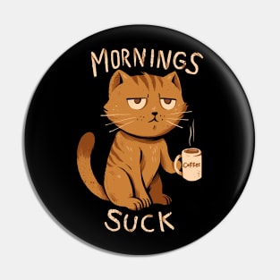 Mornings Suck Pin