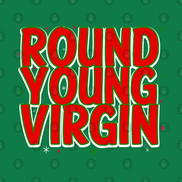 Round Young Virgin by PopCultureShirts