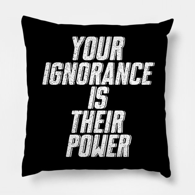 your ignorance is their power t shirt, 2020 american election, vote your voice matters, democrat anti trump Pillow by Moe99