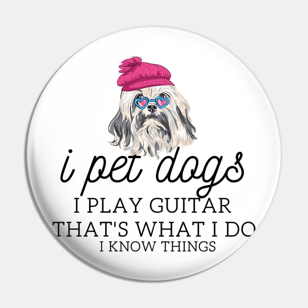 That’s What I Do I Pet dogs I Play Guitars And I Know Things Pin by yassinebd