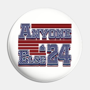 Anyone Else 2024 - 2024 Election Pin