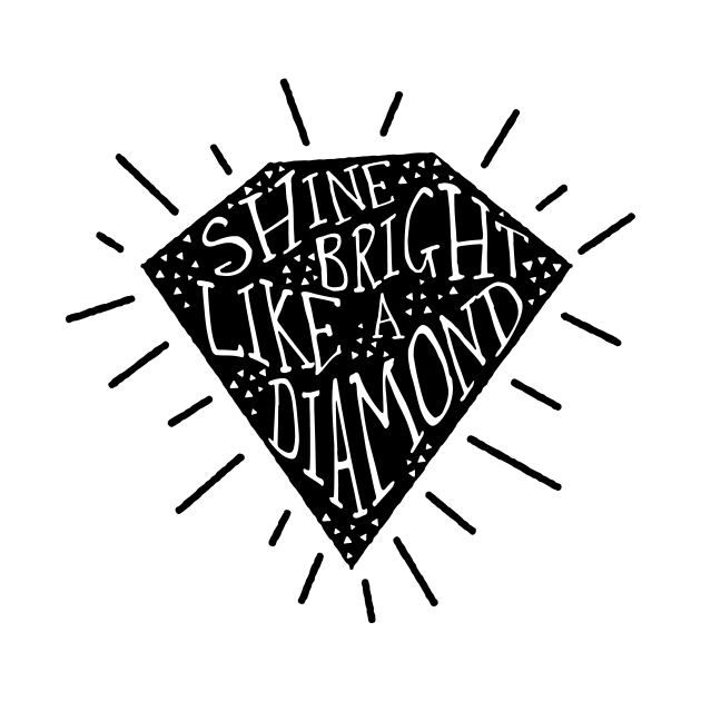 Shine bright like a diamond by jillcook