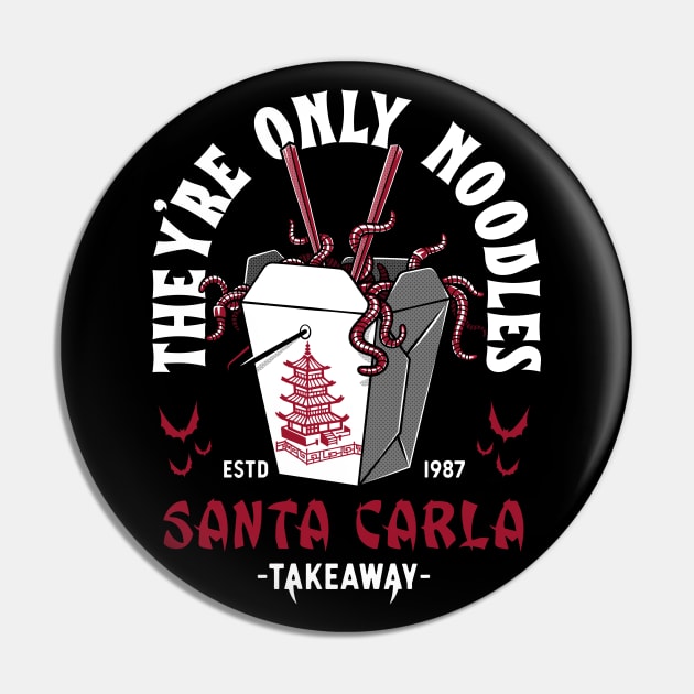 They're Only Noodles - Santa Carla Chinese Food - Lost Boys Pin by Nemons