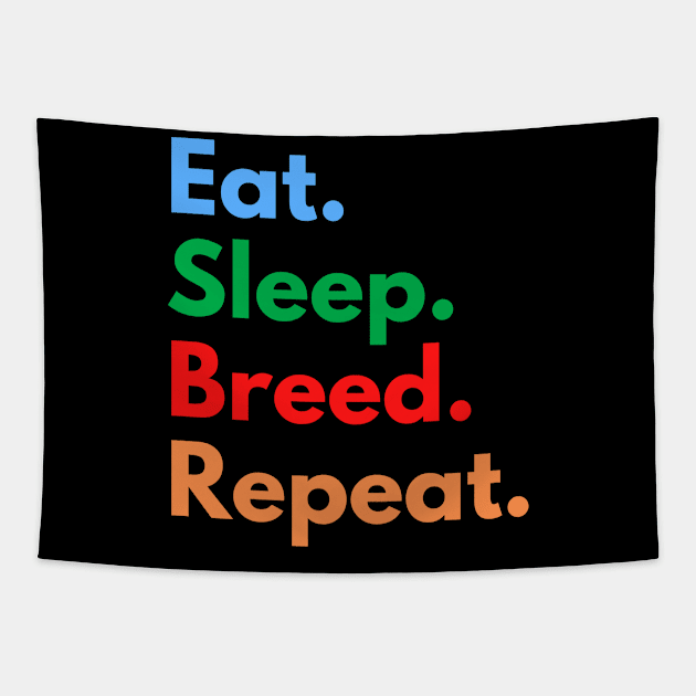 Eat. Sleep. Breed. Repeat. Tapestry by Eat Sleep Repeat