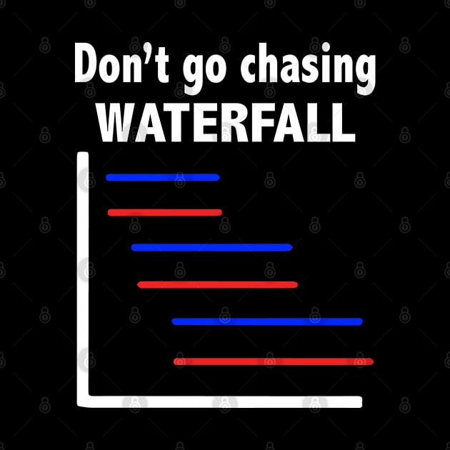 Funny Don't Go Chasing Waterfall by ZimBom Designer