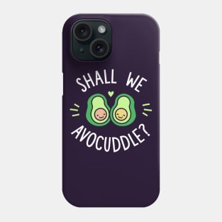 Shall We Avocuddle? Phone Case