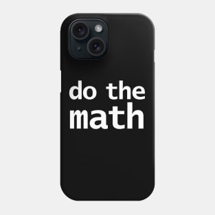 Do the Math Funny Typography Phone Case