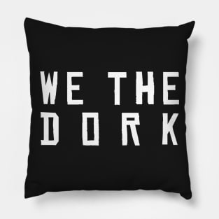 WE THE DORK 2 Pillow