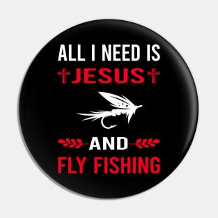 I Need Jesus And Fly Fishing Pin