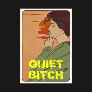 Quiet B*tch T-Shirt