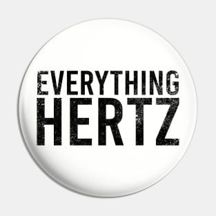 Everything hertz Pin