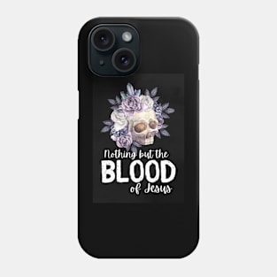 Nothing but the blood of jesus Phone Case