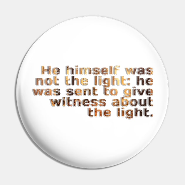 He himself was not the light: he was sent to give witness about the light. Pin by afternoontees