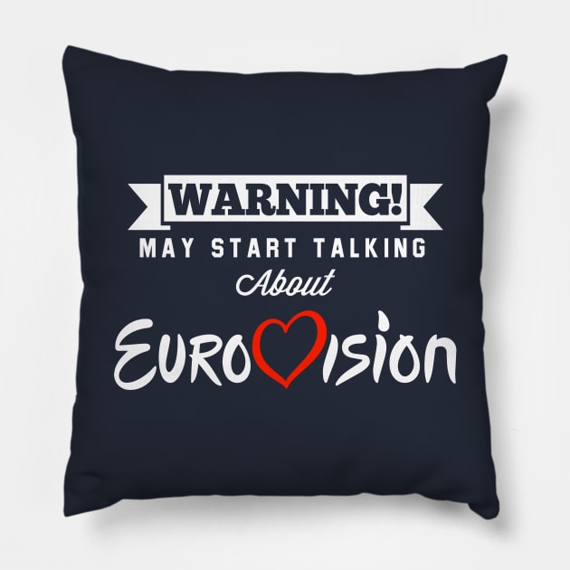 Warning May Start Talking About Eurovision Pillow by Rebus28