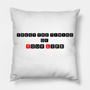 Trust the timing  of your life Pillow