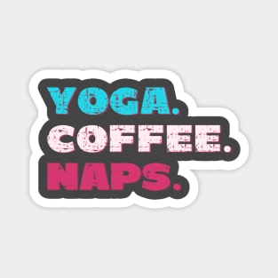 Yoga. Coffee. Naps. Magnet