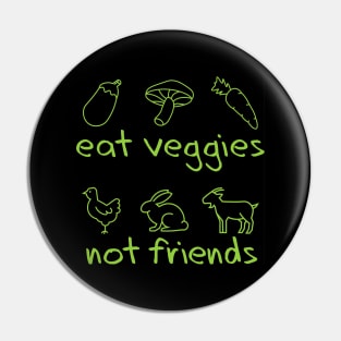 eat veggies not friends Pin