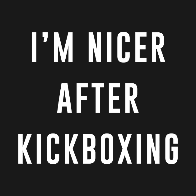 I'm Nicer After Kickboxing by amalya