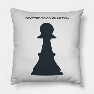 Devoted to Consumption Pawn Pillow