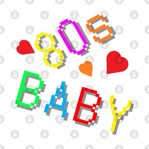 80s Baby. Fun Retro Statement with Hearts. (White Background) by Art By LM Designs 