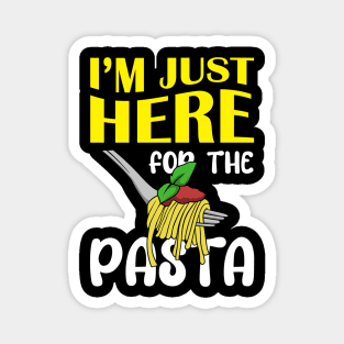 Im Just Here For The Pasta Magnet