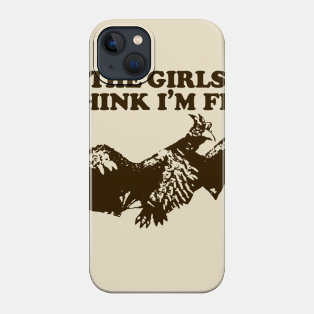 GIRLS THINK I'M FLY - Robzilla - Phone Case