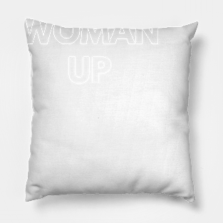 Woman Up Pillow