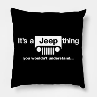 it's a jeep thing you wouldn't understand funny offroading 4x4 Pillow