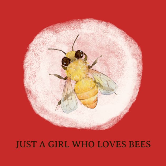 Just A Girl Who Loves Bees by Art master
