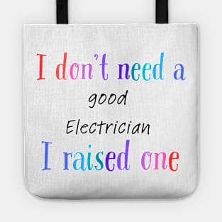 I dont need a good electrician i raised one Tote