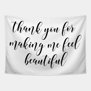 thank you for making me feel beautiful Tapestry