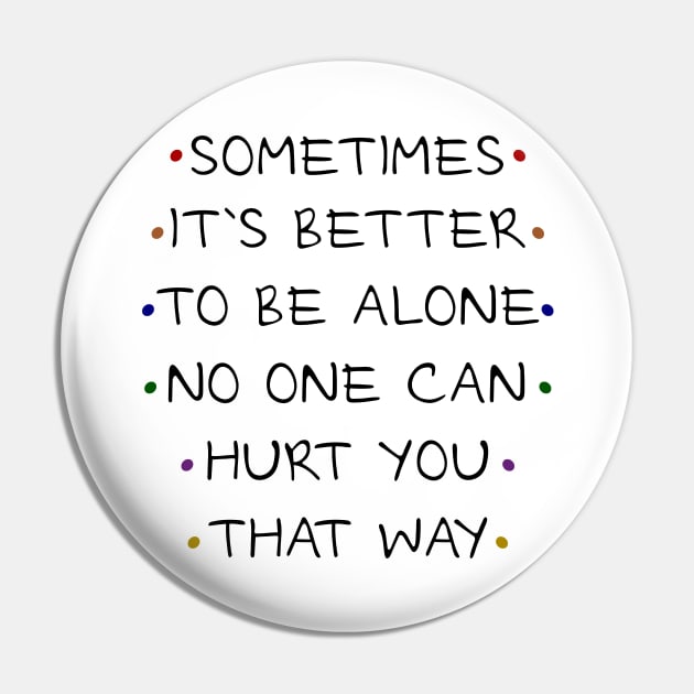 Sometimes it`s better to be alone, no one can hurt that way Pin by FlyingWhale369