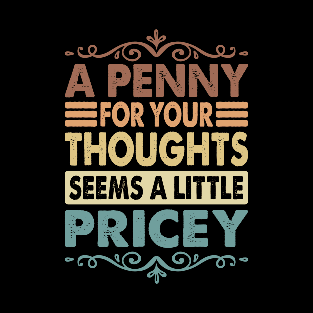 A Penny For Your Thoughts Seems A Little Pricey Funny Joke by KRMOSH