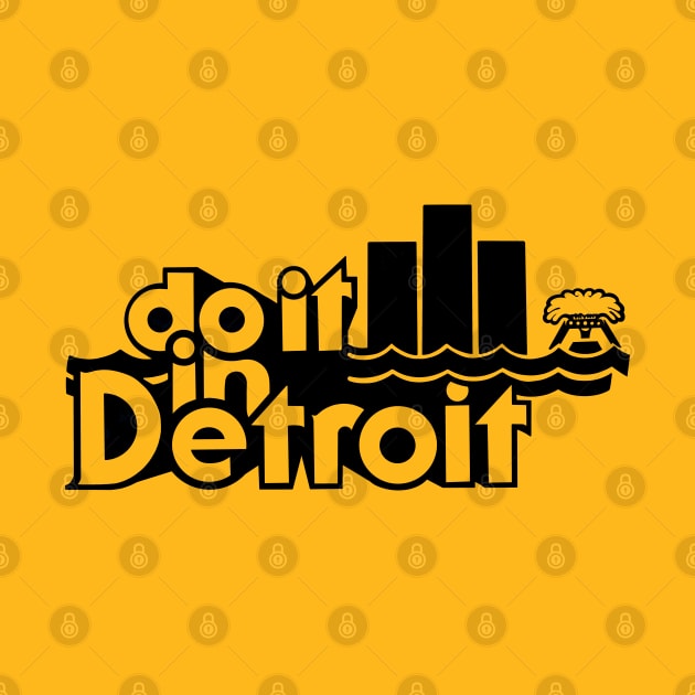 Do It in Detroit by Colonel JD McShiteBurger