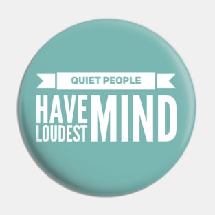 Quiet people have loudest mind Pin