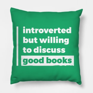 Introverted but willing to discuss good books (Pure White Design) Pillow