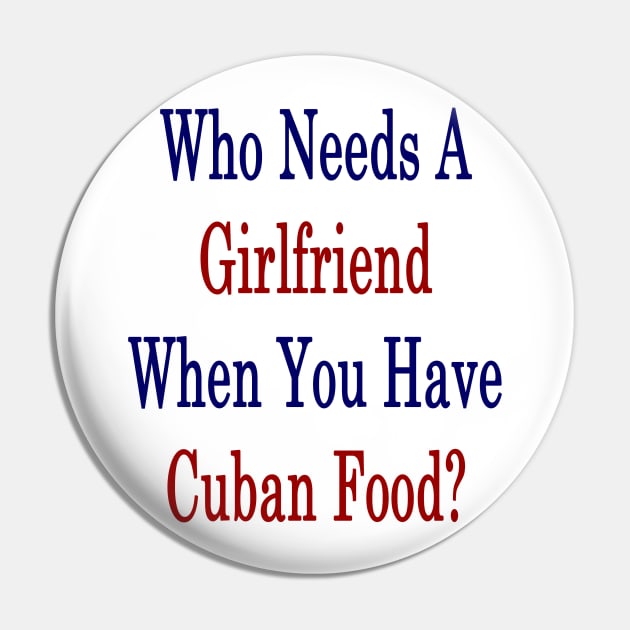 Who Needs A Girlfriend When You Have Cuban Food? Pin by supernova23