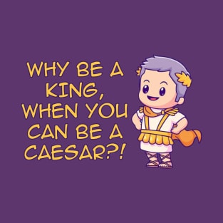 Be A Caesar T-Shirt