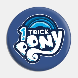 1 TRICK PONY Pin