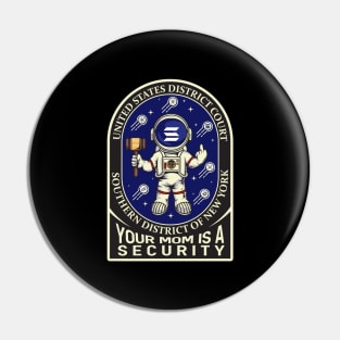 Solana / Crypto v. SEC ("YOUR MOM IS A SECURITY") Pin