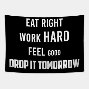 Eat Right Work HARD Feel good DROP IT TOMORROW Tapestry