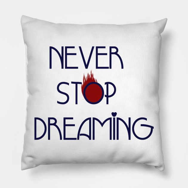never stop dreaming
