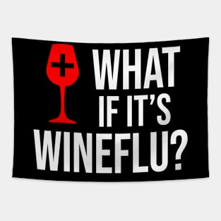 What If It's Wineflu Tapestry